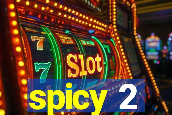 spicy 2